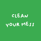 CLEAN YOUR MESS